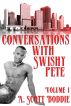 Conversations with Swishy Pete Volume I by A. Scott Boddie