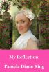 My Reflection by Pamela Diane King