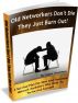 Old Networkers Don't Die They Just Burn Out! by Casper Stockham
