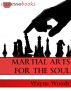 Martial Arts for the Soul by Wayne Woods