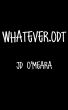 whatever.odt by JD O'Meara