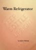 Warm Refrigerator by Andrew McEwan