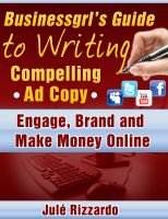 Cover for 'Businessgrl's Guide to Writing Compelling Ad Copy: Engage, Brand and Make Money Online'