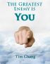 The Greatest Enemy is You ! by Tim Chang