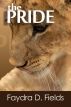The Pride by Faydra D. Fields