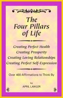 Cover for 'The Four Pillars of Life, Over 400 Affirmations to Think By'