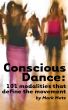 Conscious Dance: 101 modalities that define the movement by Mark Metz