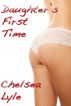Daughter's First Time by Chelsea Lyle