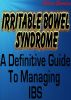 Irritable Bowel Syndrome â€“ A Definitive Guide to Managing IBS by Victoria Saunders