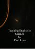 Teaching English in Science by Paul Love