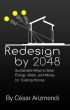 Redesign by 2048 : Sustainable Ways to Save Energy, Water, and Money for Existing Homes by CÃ©sar Arizmendi