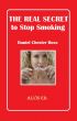The Real Secret to Stop Smoking by Daniel Chester Ross