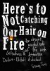 Here's to Not Catching Our Hair on Fire: An Absent-Minded Tale of Life with Giftedness and Attention Deficit - Oh Look! A Chicken! by Stacey Turis