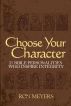 Choose Your Character: 25 Bible Personalities Who Inspire Integrity by Ron Meyers