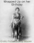 Wrapped Up On Her Birthday by Ally Mauser