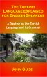 The Turkish Language Explained for English Speakers by John Guise