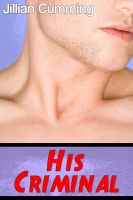Cover for 'His Criminal (Gay Cop Erotic Romance)'