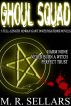 Ghoul Squad by M. R. Sellars