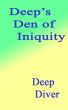 Deep's Den of Iniquity by Deep Diver