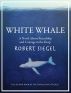 White Whale (The Whalesong Trilogy #2) by Robert Siegel