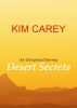 Desert Secrets by Kim Carey