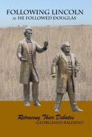 Cover for 'Following Lincoln as He Followed Douglas'