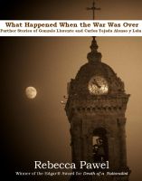 Cover for 'What Happened When the War Was Over; further stories of Gonzalo Llorente and Carlos Tejada Alonso y Leon'