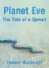 Planet Eve: The Tale of a Sprout by Helen Rusinoff