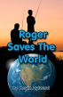 Roger Saves The World by Kevin Aylward
