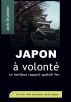 Japon Ã  volontÃ©: Comment profiter Ã  fond de vos yens by Josh Shulman