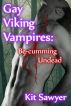 Gay Viking Vampires: Be-cumming Undead by Kit Sawyer