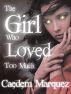 The Girl Who Loved Too Much (Eternal Love, 1) by Caedem Marquez