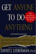 Get Anyone to Do Anything by David Lieberman