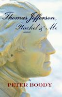 Cover for 'Thomas Jefferson, Rachel & Me'