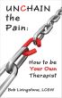 Unchain the Pain by Bob Livingstone