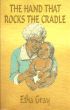 The Hand That Rocks The Cradle by Etha Gray