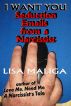 I Want You: Seduction Emails from a Narcissist by Lisa Maliga
