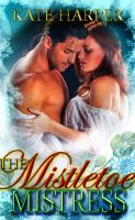 Cover for 'The Mistletoe Mistress - A Christmas Regency Novella'