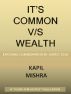 It's Common V/S Wealth by Kapil Mishra