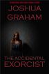 The Accidental Exorcist by Joshua Graham