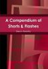 A Compendium of Shorts and Flashes by Dean Hodsfry