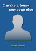 I Make a Lousy Someone Else by Jeremy Thomas