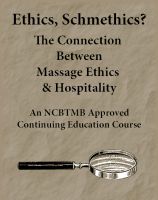 Cover for 'Ethics, Schmethics? The Connection Between Massage Ethics & Hospitality'