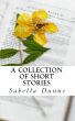 A Collection of Short Stories by Sabella Dunne