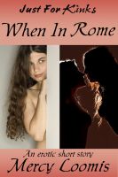 Cover for 'When in Rome: an Erotic Short Story (Just For Kinks)'