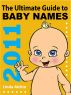 The Ultimate Guide to Baby Names 2011 by Linda Alchin