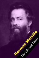 Cover for 'The Life and Times of Herman Melville'