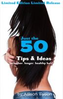 Cover for 'Just the 50 Tips & Ideas to lusher, longer, healthier hair'