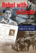 Rebel with a Cause. The amazing true stories of an urban partisan in WWII by Andrew E. Stevens