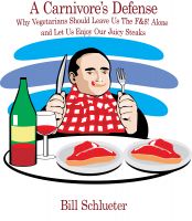 Cover for 'A Carnivore's Defense: Why Vegetarians Should Leave Us The F&$! Alone and Let Us Enjoy Our Juicy Steaks'